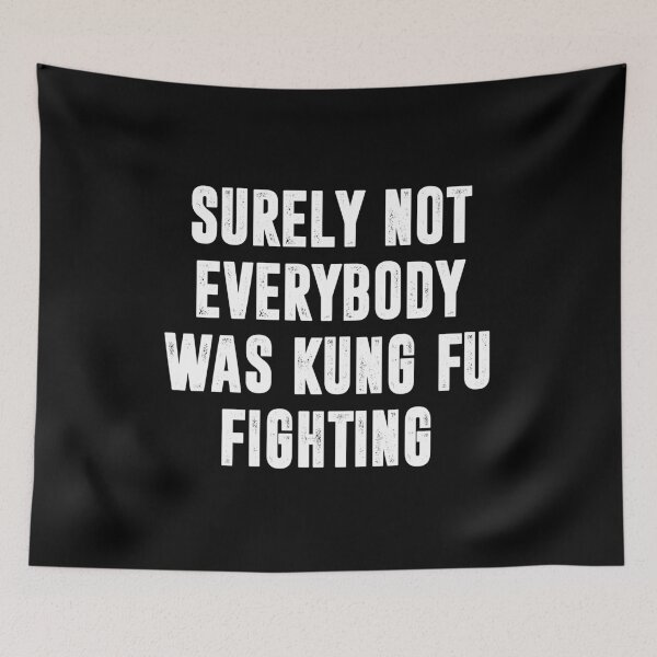 Item preview, Surely Not Everbody Was Kung Fu Fighting designed and sold by berlicaferinz.