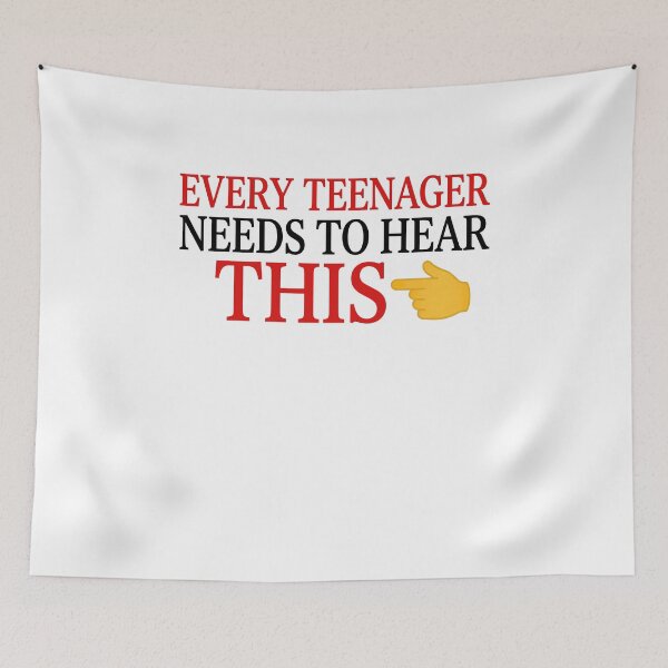 Item preview, Every Teenager Needs To Hear This Funny Meme designed and sold by elderberry.