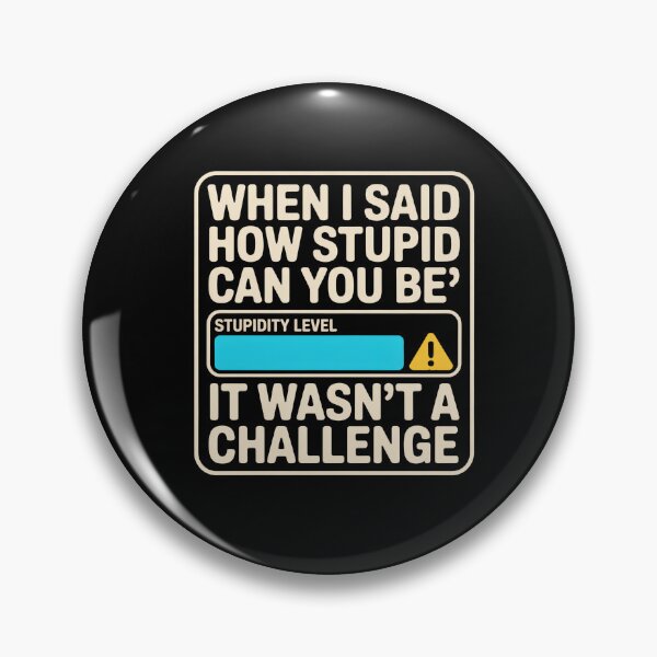 Item preview, When I Said How Stupid Can You Be – It Wasn’t a Challenge Retro Error Design designed and sold by DONT ASK CLUB.