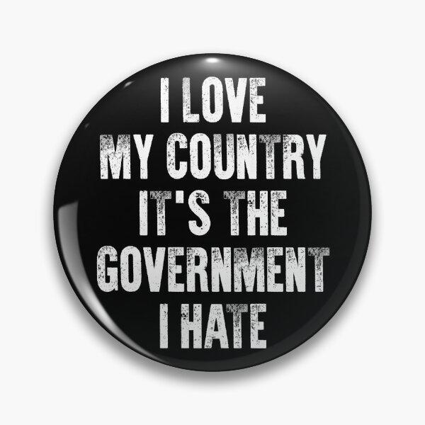 Item preview, I Love My Country It's The Government I Hate - Funny Anti Government designed and sold by kazunayukov.