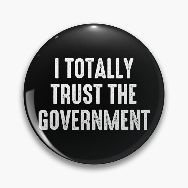 Item preview, I Totally Trust The Government - Funny Sarcasm designed and sold by kazunayukov.