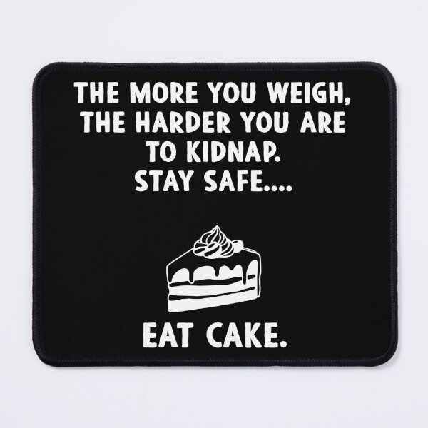 Item preview, The More You Weigh, The Harder You Are To Kidnap. Stay Safe designed and sold by mauritayunza.