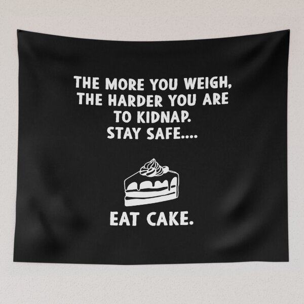 Item preview, The More You Weigh, The Harder You Are To Kidnap. Stay Safe designed and sold by mauritayunza.