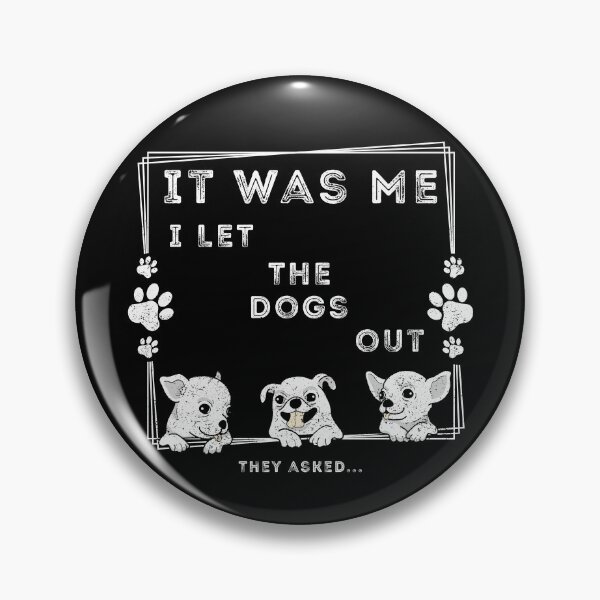 Item preview, It was Me I Let The Dogs Out They Asked designed and sold by OreliaSun.