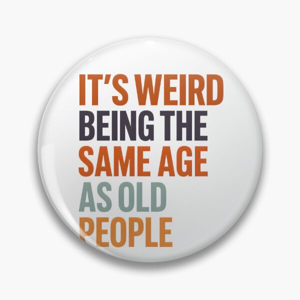 Item preview, It's Weird Being The Same Age Retro Sarcastic designed and sold by FernaRoje.