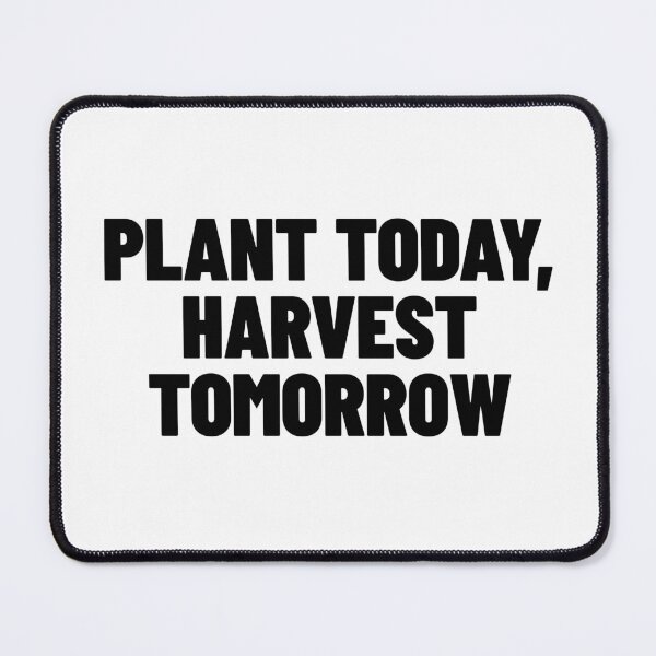 Item preview, Plant Today, Harvest Tomorrow - Wealth & Growth Quote designed and sold by MotionBanana Art.