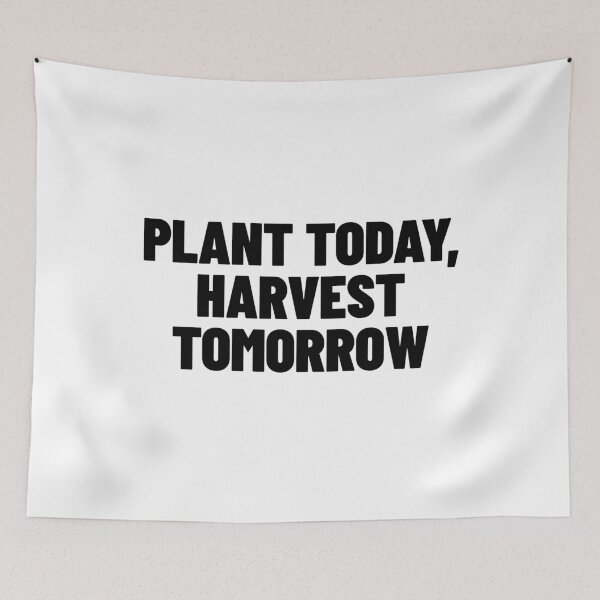 Item preview, Plant Today, Harvest Tomorrow - Wealth & Growth Quote designed and sold by MotionBanana Art.