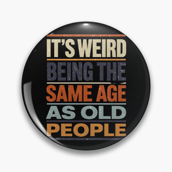 Item preview, It's Weird Being The Same Age Retro Sarcastic designed and sold by FernaRoje.