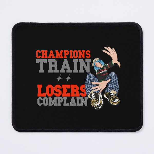 Item preview, Champions Train, Losers Complain designed and sold by mazyoy.
