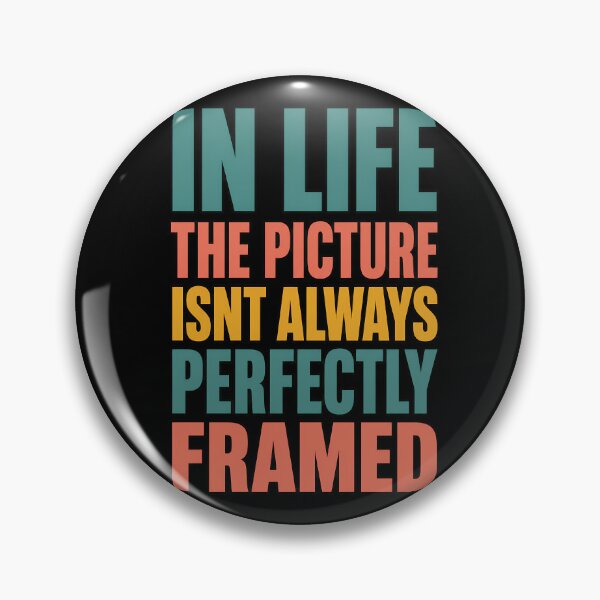 Item preview, In Life The Picture Isnt Always Perfectly Framed designed and sold by TeeTimeTreasure.