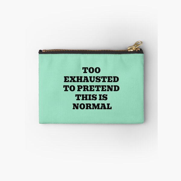 Item preview, Too Exhausted To Pretend This Is Normal designed and sold by WakeNBake-Tees.