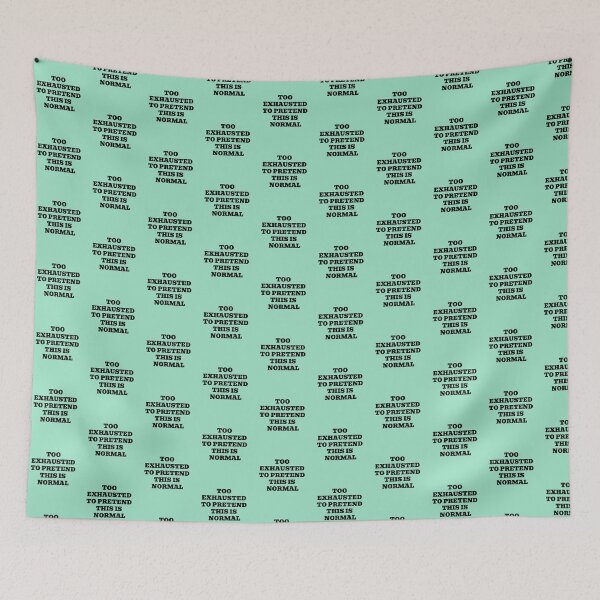 Item preview, Too Exhausted To Pretend This Is Normal designed and sold by WakeNBake-Tees.
