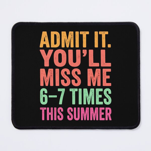 Item preview, Admit It You’ll Miss Me 6-7 Times This Summer Funny Retro designed and sold by dudelinart.