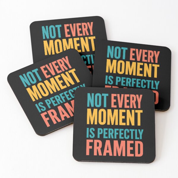 Item preview, Not Every Moment Is Perfectly Framed Quote designed and sold by TeeTimeTreasure.