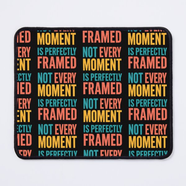 Item preview, Not Every Moment Is Perfectly Framed Quote designed and sold by TeeTimeTreasure.