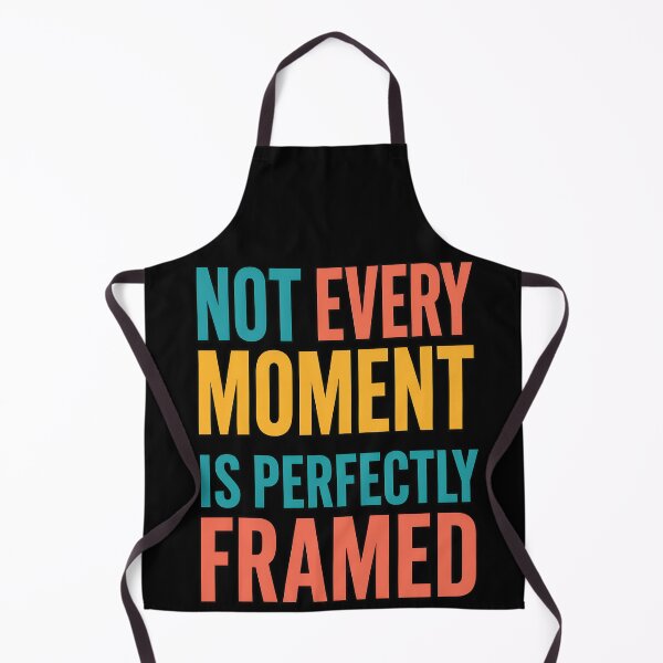 Item preview, Not Every Moment Is Perfectly Framed Quote designed and sold by TeeTimeTreasure.