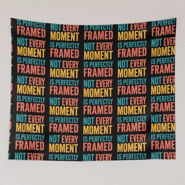 Item preview, Not Every Moment Is Perfectly Framed Quote designed and sold by TeeTimeTreasure.