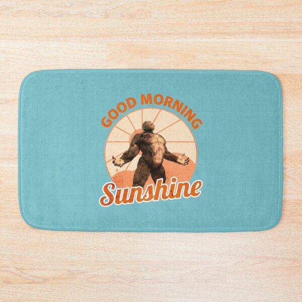 Item preview, Good Morning Sunshine Bigfoot Humor designed and sold by Vac1.
