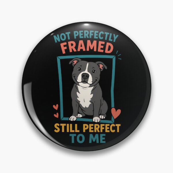 Item preview, Not Perfectly Framed Still Perfect To Me Staffy designed and sold by TeeTimeTreasure.