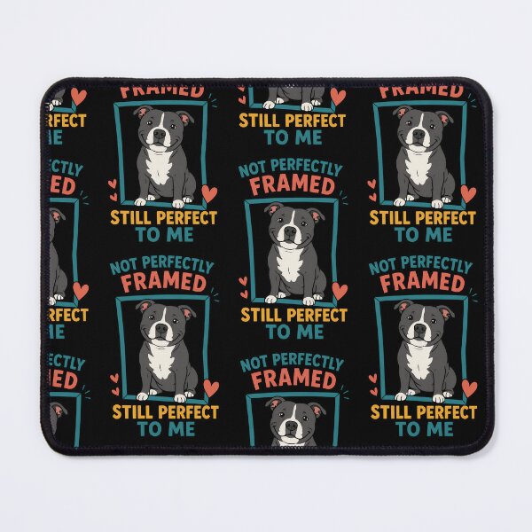 Item preview, Not Perfectly Framed Still Perfect To Me Staffy designed and sold by TeeTimeTreasure.