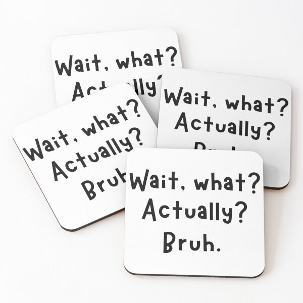 Item preview, Wait What Actually Bruh Funny Text Sarcastic Tee designed and sold by StranHabesre51.