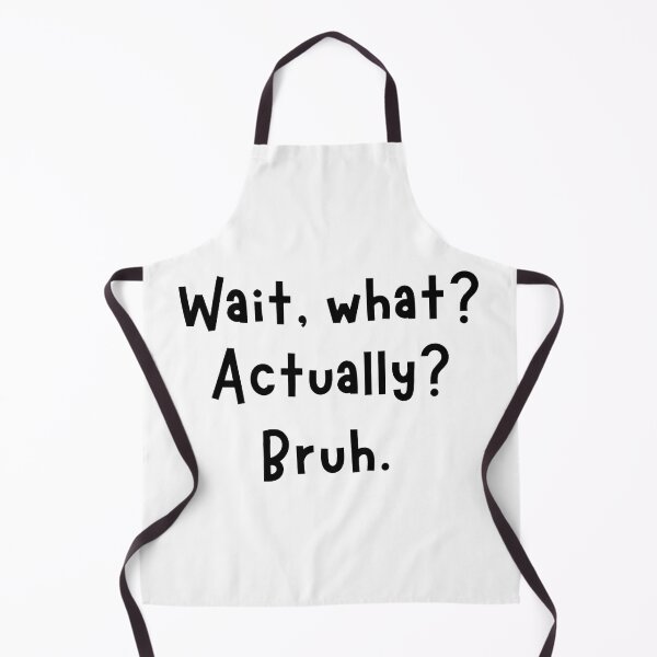Item preview, Wait What Actually Bruh Funny Text Sarcastic Tee designed and sold by StranHabesre51.