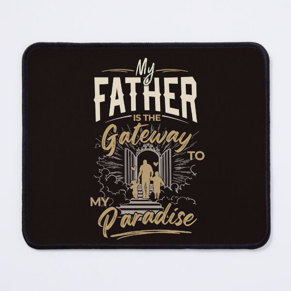 Item preview, My Father Is The Gateway To My Paradise | Quote Design designed and sold by LUMA HOUSE.