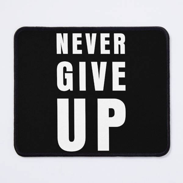 Item preview, NEVER GIVE UP designed and sold by THAT'S WHAT TEE SAID.