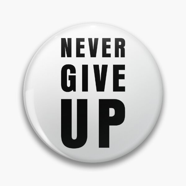 Item preview, NEVER GIVE UP designed and sold by THAT'S WHAT TEE SAID.