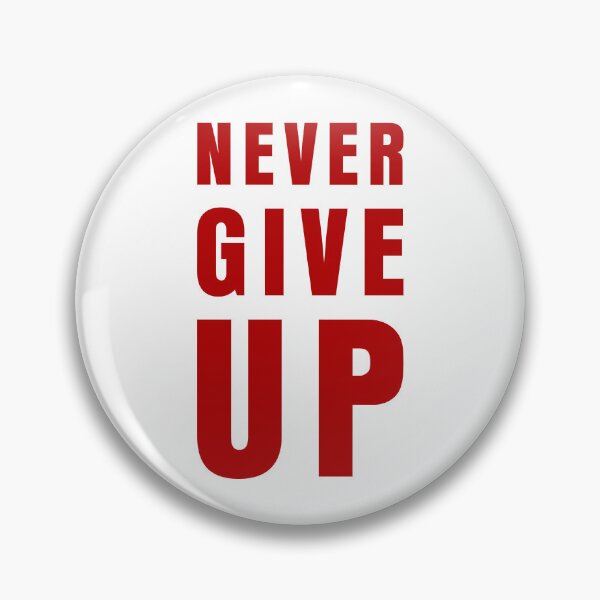 Item preview, NEVER GIVE UP designed and sold by THAT'S WHAT TEE SAID.