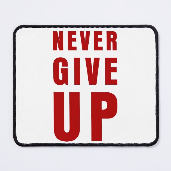 Item preview, NEVER GIVE UP designed and sold by THAT'S WHAT TEE SAID.