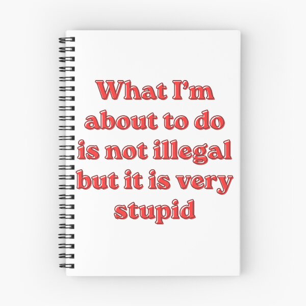Item preview, Not Illegal But Very Stupid designed and sold by Legal Lunacy.
