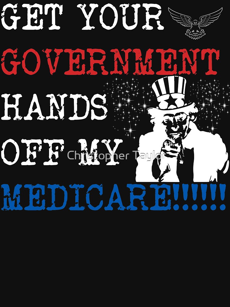 keep your government hands off my medicare keep your government hands off my medicare