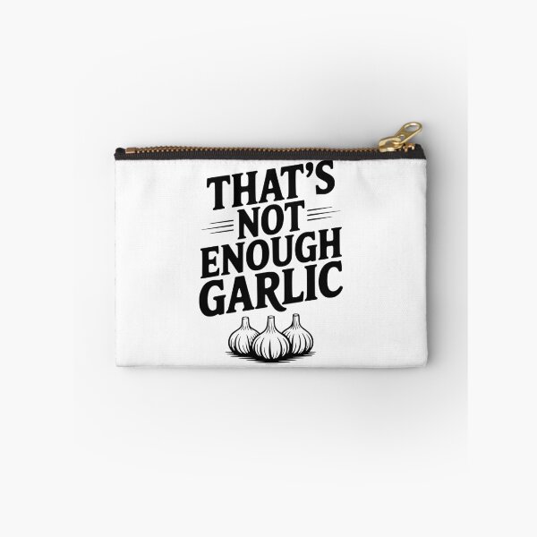 Item preview, That's Not Enough Garlic designed and sold by Frank Ring.