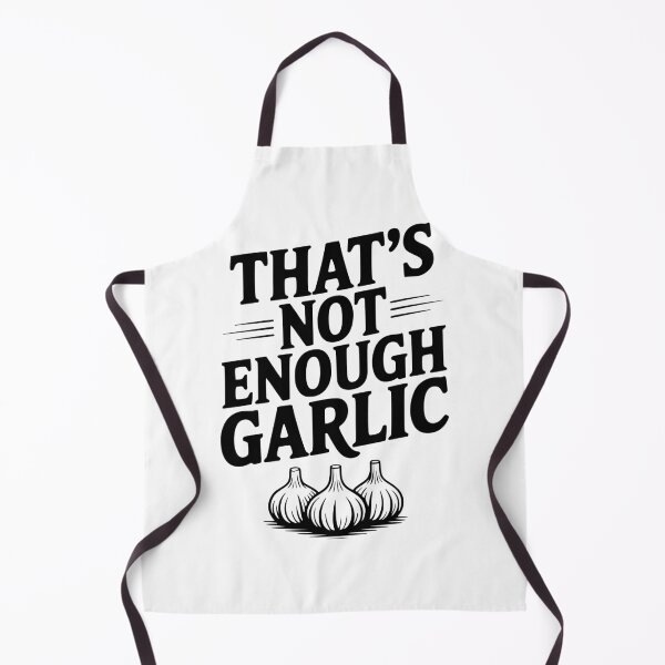 Item preview, That's Not Enough Garlic designed and sold by Frank Ring.