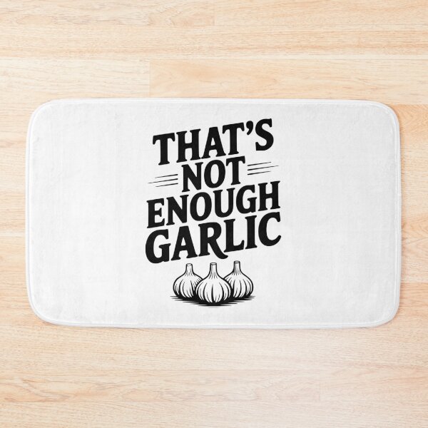 Item preview, That's Not Enough Garlic designed and sold by Frank Ring.