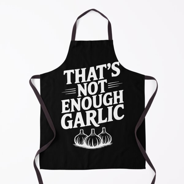 Item preview, That's Not Enough Garlic designed and sold by Frank Ring.