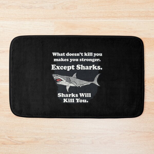 Item preview, What Doesn’t Kill You Makes You Stronger Except Sharks Funny Design designed and sold by Ekonolotie.