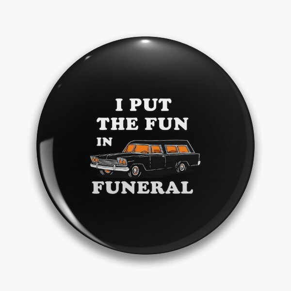 Item preview, I Put The Fun In Funeral Funny Dark Humor Design designed and sold by Ekonolotie.