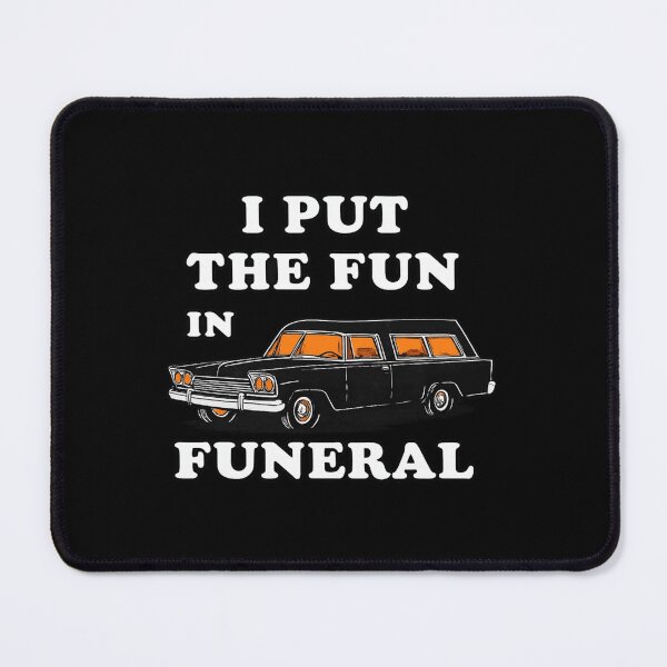 Item preview, I Put The Fun In Funeral Funny Dark Humor Design designed and sold by Ekonolotie.