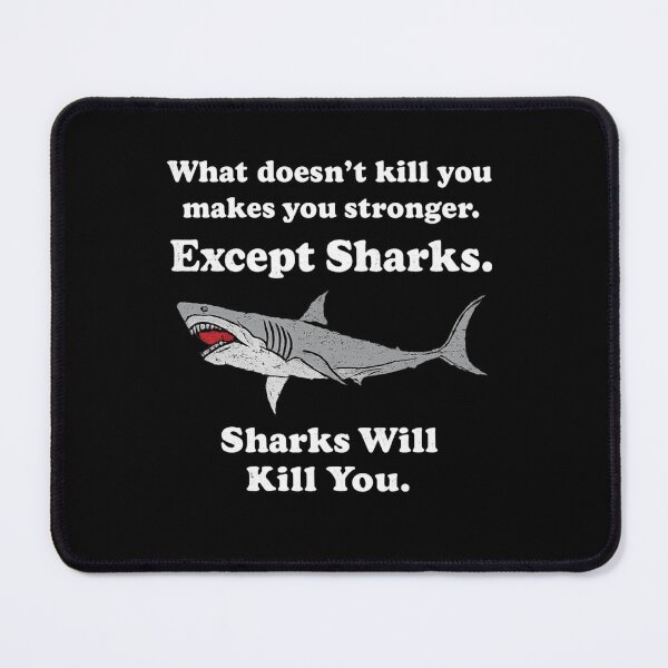 Item preview, Funny Shark Joke What Doesn’t Kill You Makes You Stronger Except Sharks Humor designed and sold by Ekonolotie.