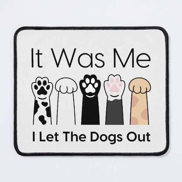 Item preview, It Was Me I Let The Dogs Out designed and sold by monika-arthing.