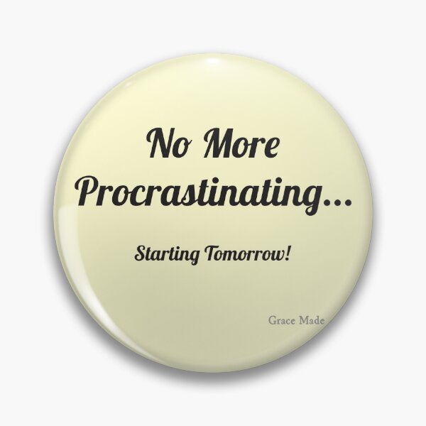 Item preview, No More Procrastinating... designed and sold by GraceMadeArt.