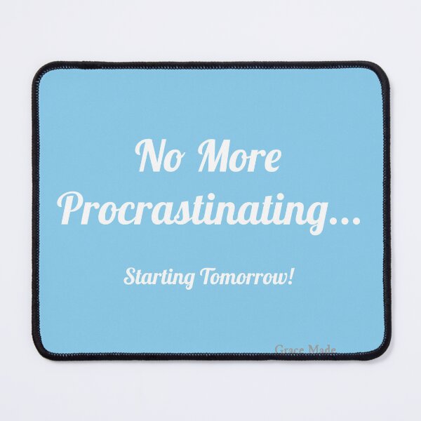 Item preview, No More Procrastinating... designed and sold by GraceMadeArt.