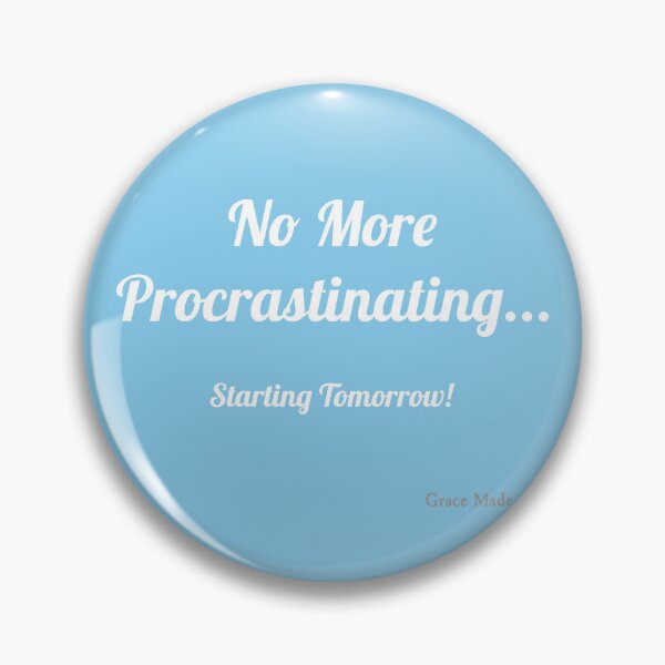 Item preview, No More Procrastinating... designed and sold by GraceMadeArt.
