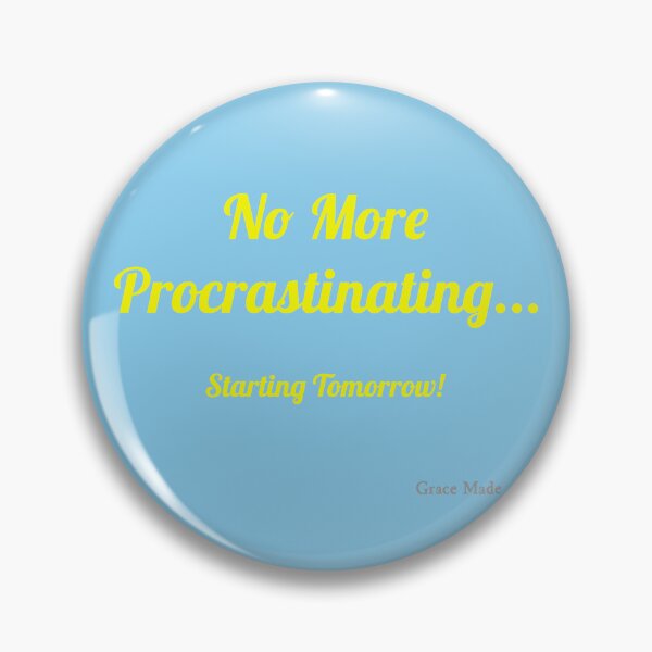 Item preview, No More Procrastinating... designed and sold by GraceMadeArt.