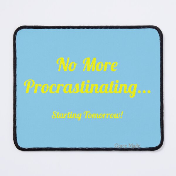Item preview, No More Procrastinating... designed and sold by GraceMadeArt.