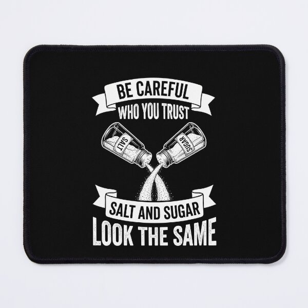 Item preview, Be Careful Who You Trust Salt And Sugar Look The Same Wisdom Quote Life Lesson designed and sold by SofenArt.