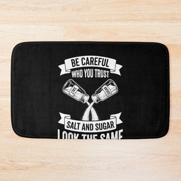 Item preview, Be Careful Who You Trust Salt And Sugar Look The Same Wisdom Quote Life Lesson designed and sold by SofenArt.