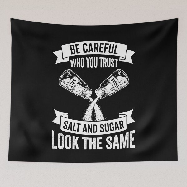 Item preview, Be Careful Who You Trust Salt And Sugar Look The Same Wisdom Quote Life Lesson designed and sold by SofenArt.